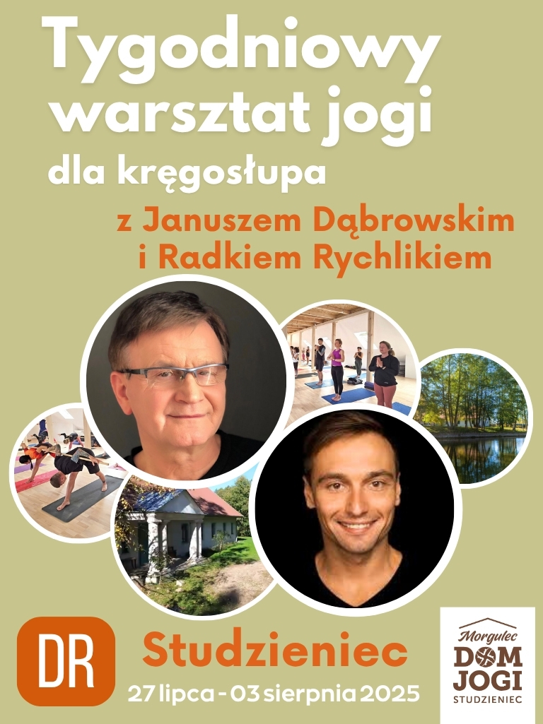 TYGODNIOWY WARSZTAT JOGI DLA KRĘGOSŁUPA Z JANUSZEM DĄBROWSKIM I RADKIEM RYCHLIKIEM :: STUDZIENIEC :: 7 DNI :: DR